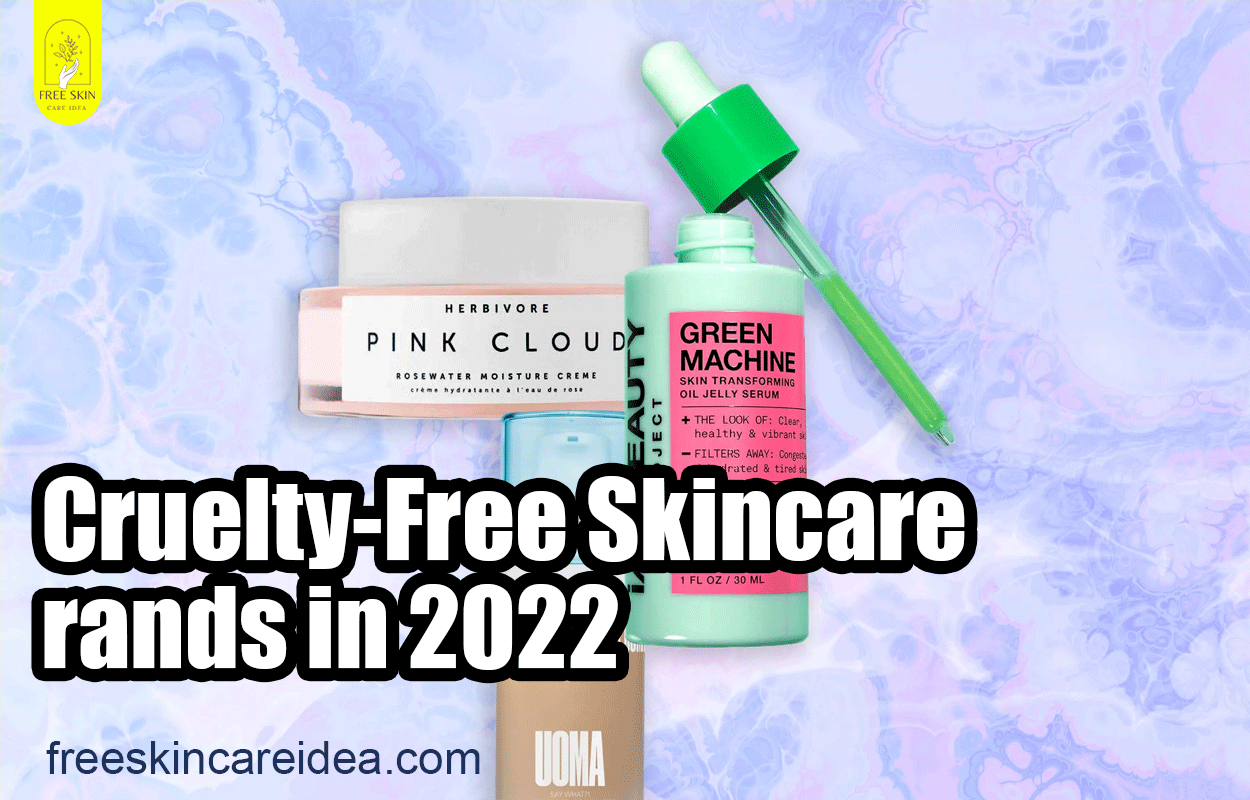 Cruelty-Free Skincare Brands in 2022