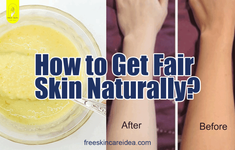 How to Get Fair Skin Naturally?