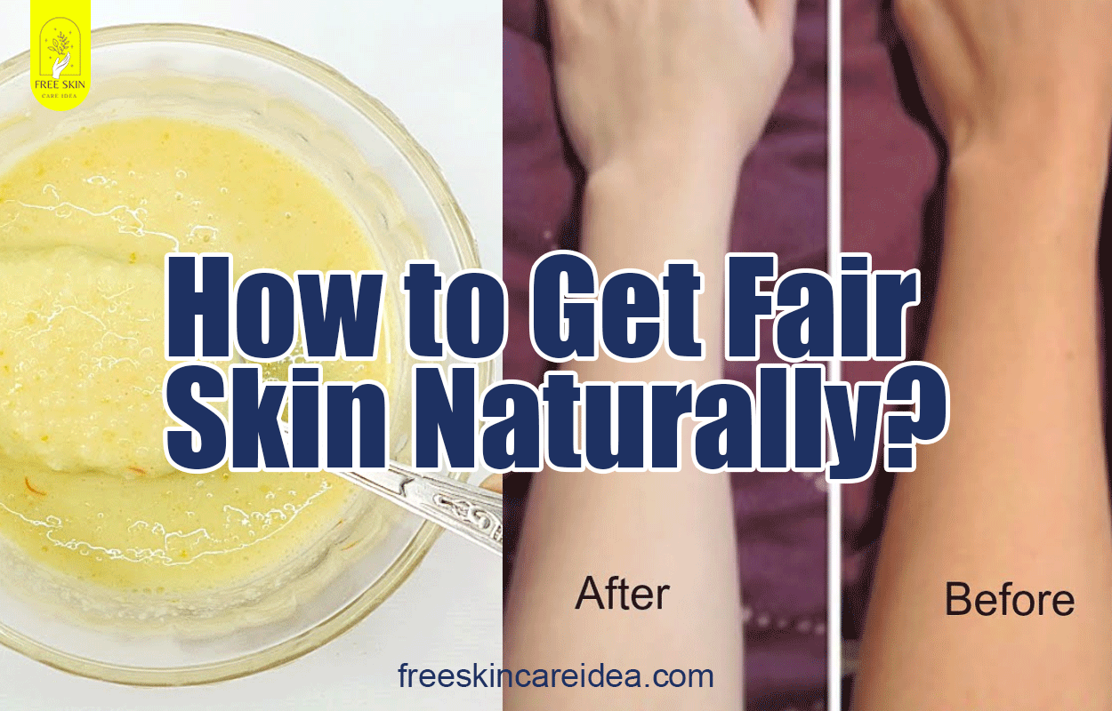 How to Get Fair Skin Naturally?
