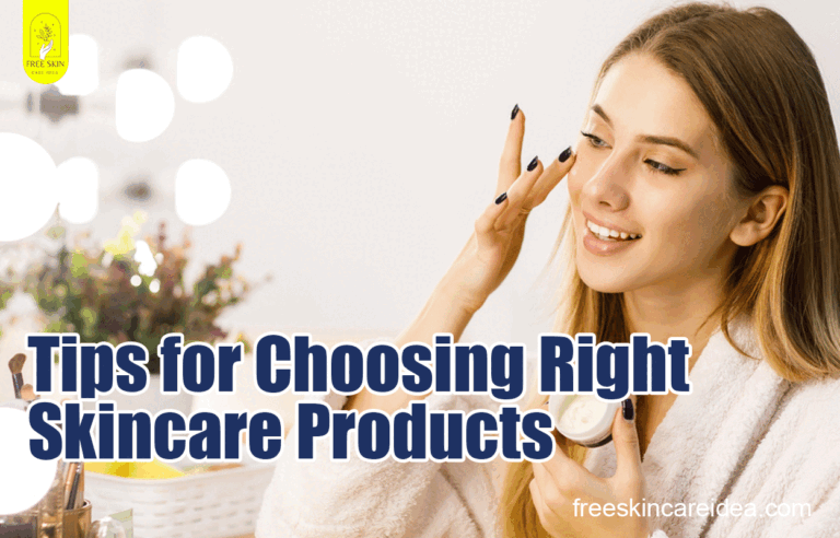 Tips for Choosing Right Skincare Products