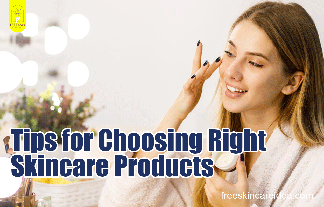 Tips for Choosing Right Skincare Products